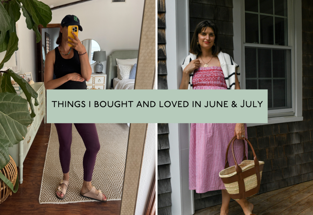 What I Bought and Loved in June & July